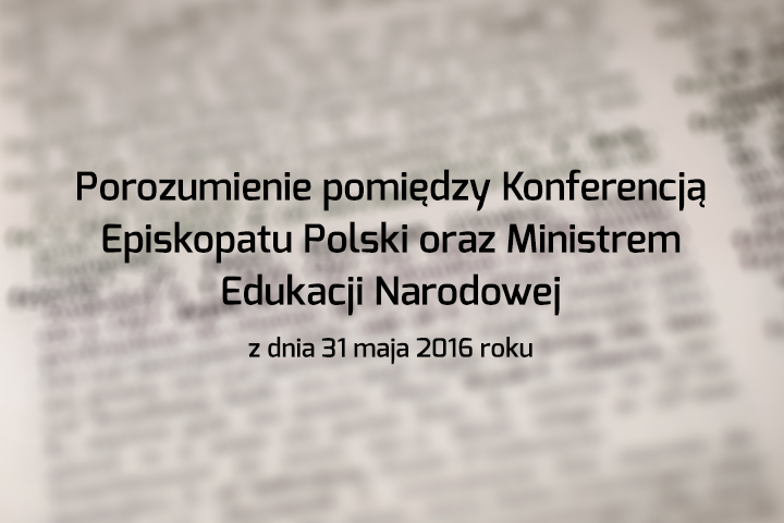 Porozumienie pomiędzy Konferencją Episkopatu Polski oraz Ministrem Edukacji Narodowej z dnia 31 maja 2016 roku. 